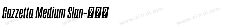 Gazzetta Medium Slan字体转换